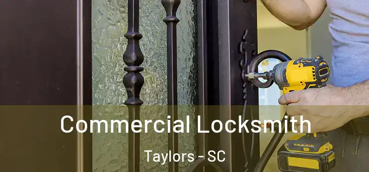 Commercial Locksmith Taylors - SC