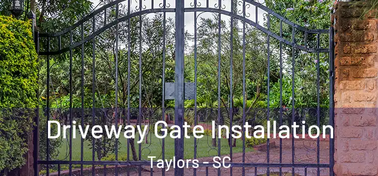 Driveway Gate Installation Taylors - SC