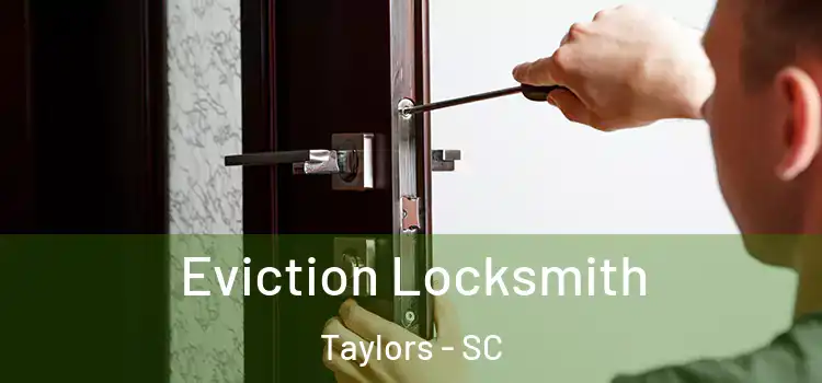  Eviction Locksmith Taylors - SC
