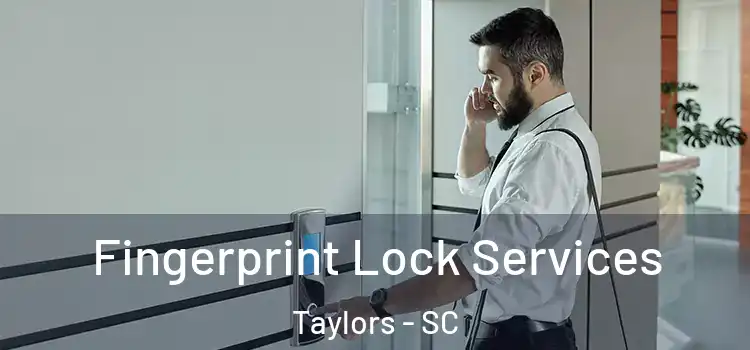 Fingerprint Lock Services Taylors - SC