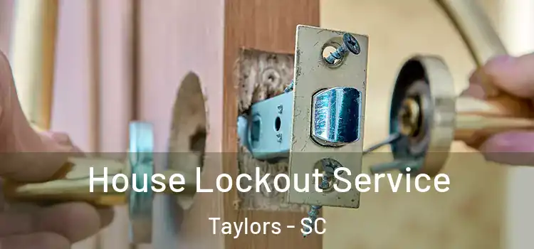  House Lockout Service Taylors - SC