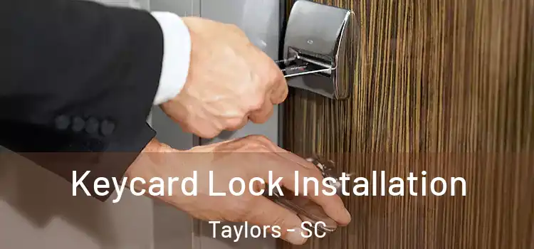 Keycard Lock Installation Taylors - SC