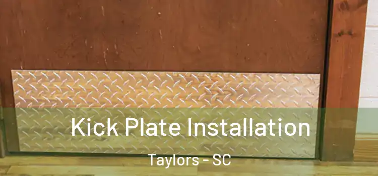 Kick Plate Installation Taylors - SC