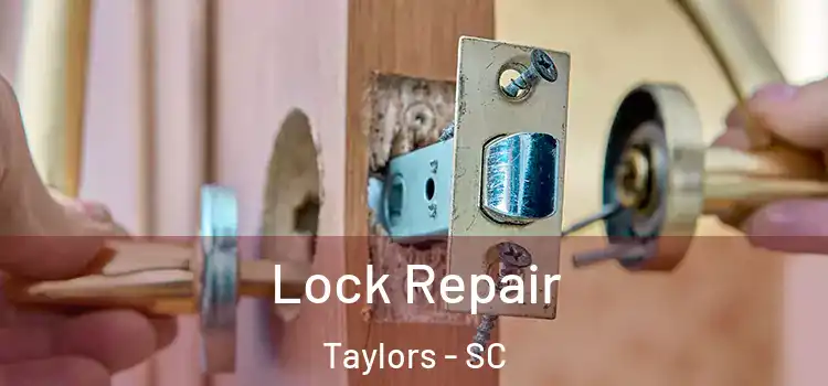Lock Repair Taylors - SC