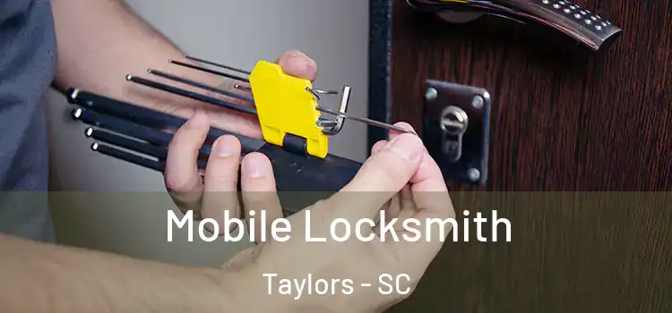  Mobile Locksmith Taylors - SC