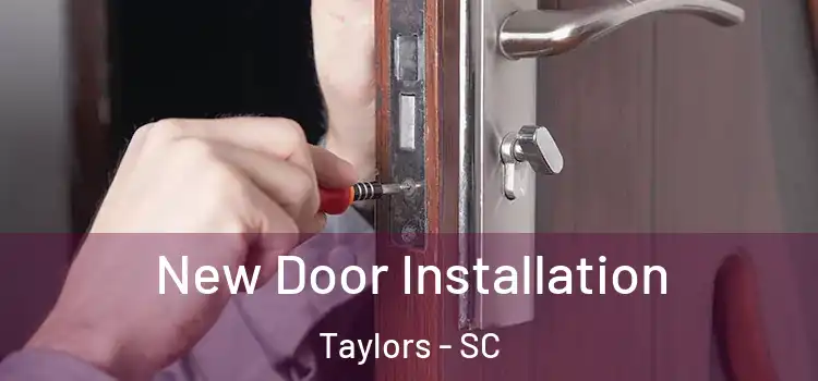 New Door Installation Taylors - SC