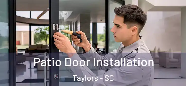  Patio Door Installation Taylors - SC