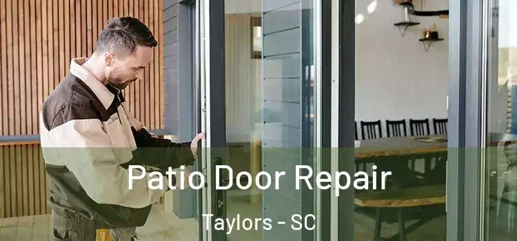 Patio Door Repair Taylors - SC