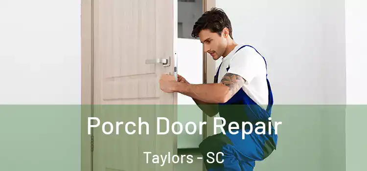  Porch Door Repair Taylors - SC