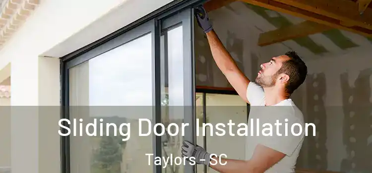 Sliding Door Installation Taylors - SC