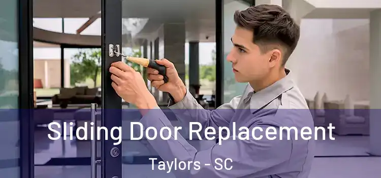 Sliding Door Replacement Taylors - SC