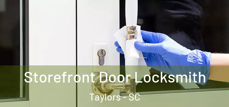 Storefront Door Locksmith Taylors - SC
