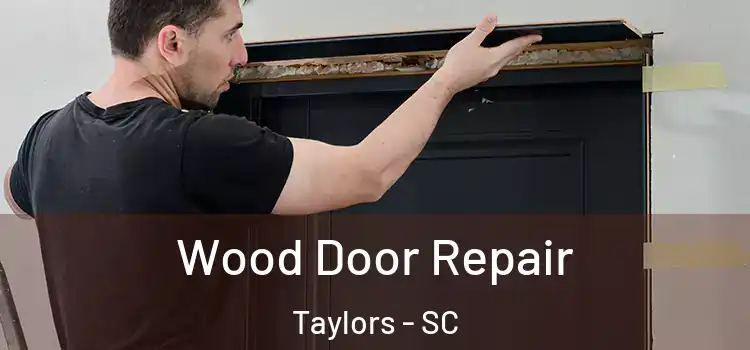 Wood Door Repair Taylors - SC